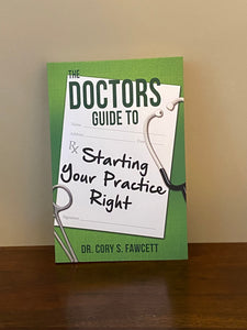 The Doctors Guide to Starting Your Practice Right